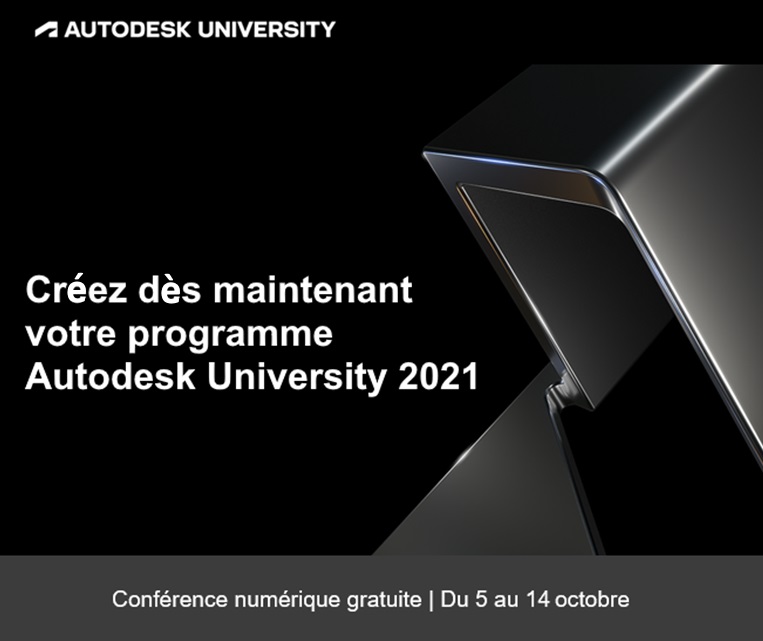 [Evènement] Autodesk University 2021, créez votre agenda de présentation