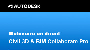 [Webinaire] Collaboration et co-conception pour les infrastructures grâce à Civil 3D et Autodesk BIM Collaborate Pro