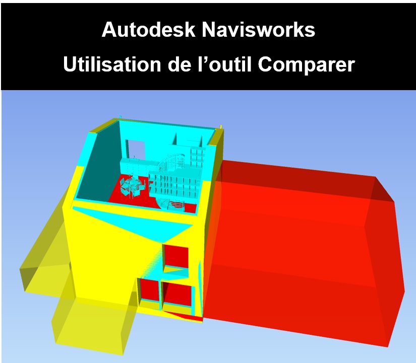 [Explications] Autodesk Navisworks – Utilisation de l’outil Comparer