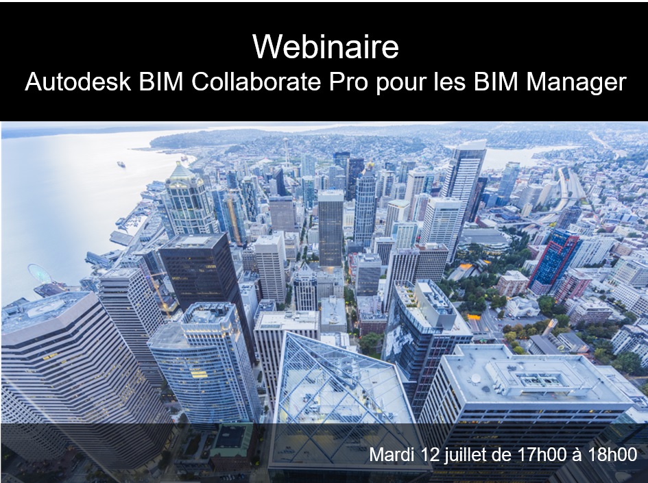 [Webinaire Autodesk] Autodesk BIM Collaborate Pro pour les BIM Manager