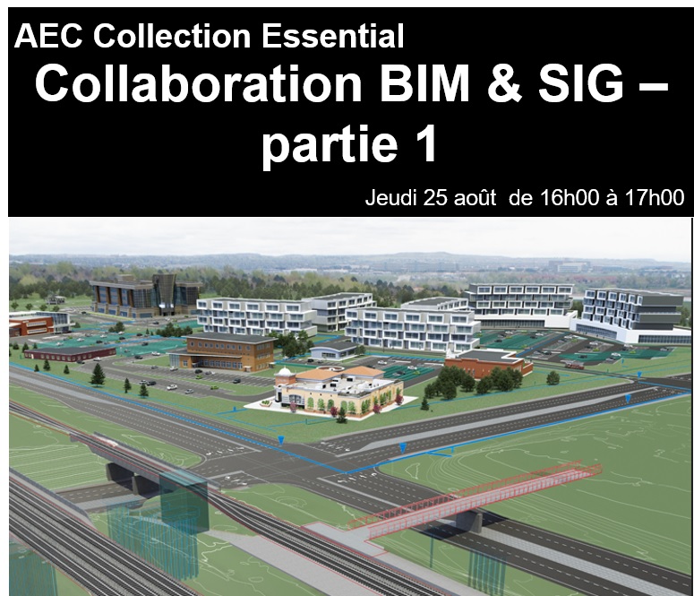 [Webinaire Autodesk] AEC Collection Essential : Collaboration BIM & SIG – partie 1