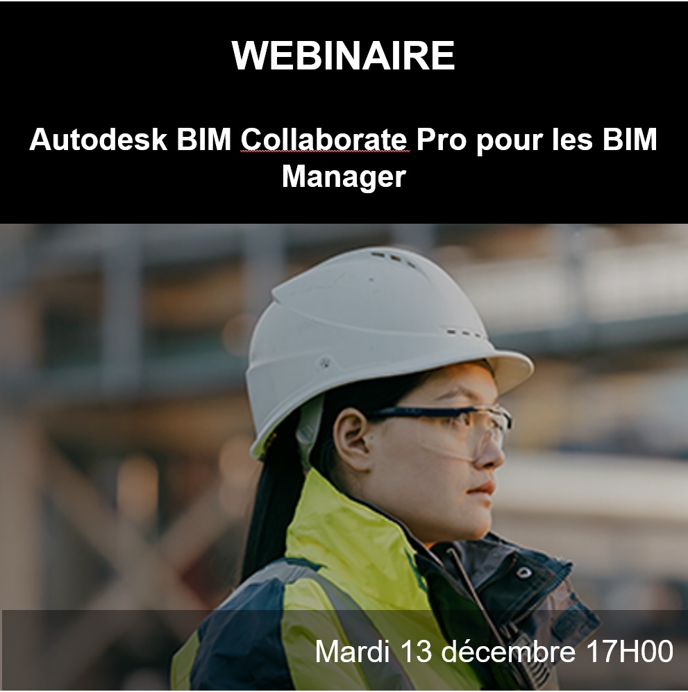 [Webinaire Autodesk] Autodesk BIM Collaborate Pro pour les BIM Manager