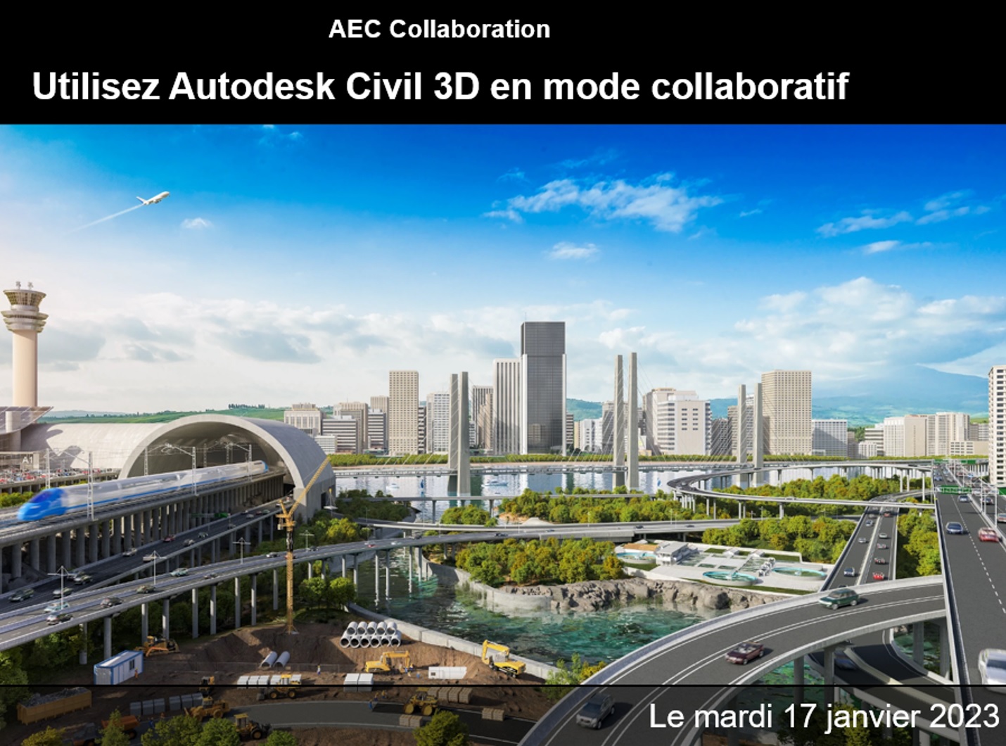 [Webinaire Autodesk] AEC Collaboration : Exploitez encore plus efficacement Civil 3D en mode collaboratif avec le nouveau Desktop Connector 2.0
