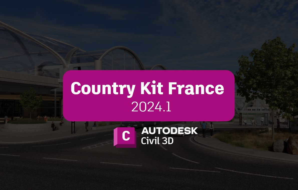 [Nouveauté] Le Country Kit France 2024.1 pour Civil 3D 2024 est disponible