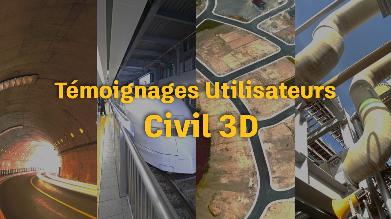 [Témoignage] Les utilisateurs Civil 3D racontent leur expérience