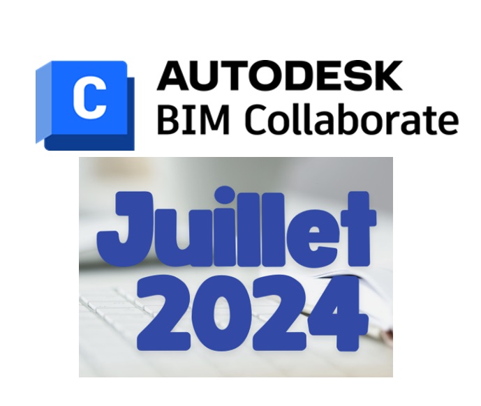 [Nouveauté] Autodesk BIM Collaborate – Mise à jour juillet 2024
