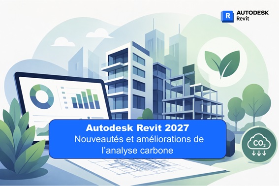 Autodesk Revit 2027 : Nouveautés et améliorations de l’analyse carbone