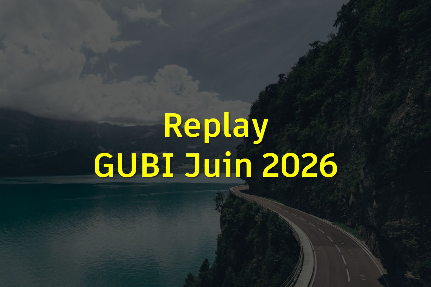 Retour sur le GUBI de Juin 2026