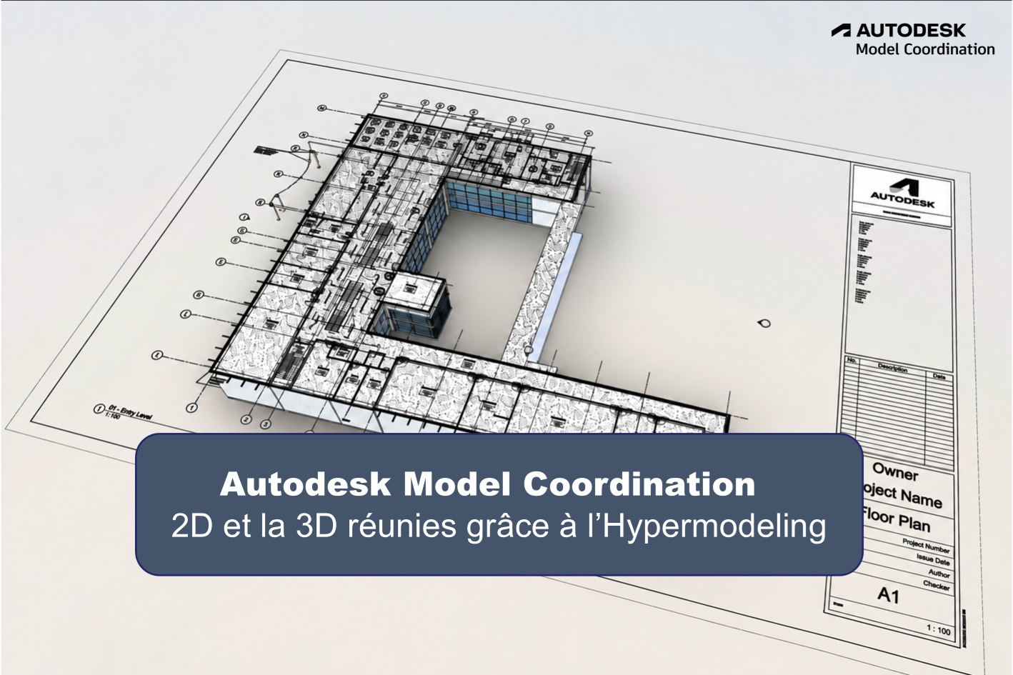 Autodesk Model Coordination : la 2D et la 3D réunies grâce à l’Hypermodeling