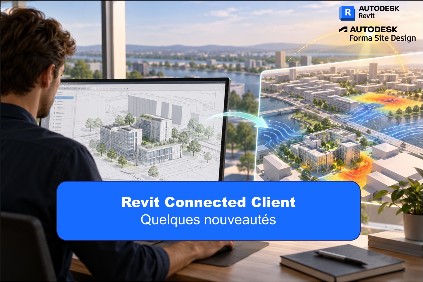 Revit Connected Client : L’expérience utilisateur encore plus interactive